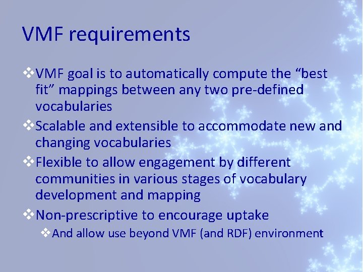 VMF requirements v. VMF goal is to automatically compute the “best fit” mappings between