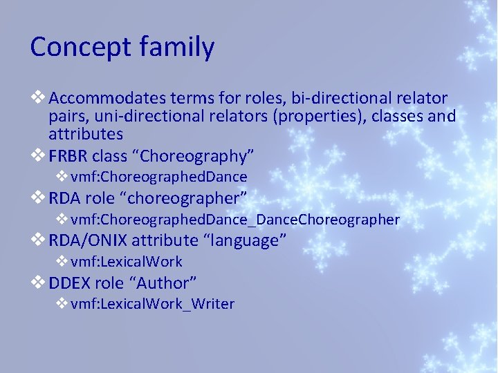 Concept family v Accommodates terms for roles, bi-directional relator pairs, uni-directional relators (properties), classes