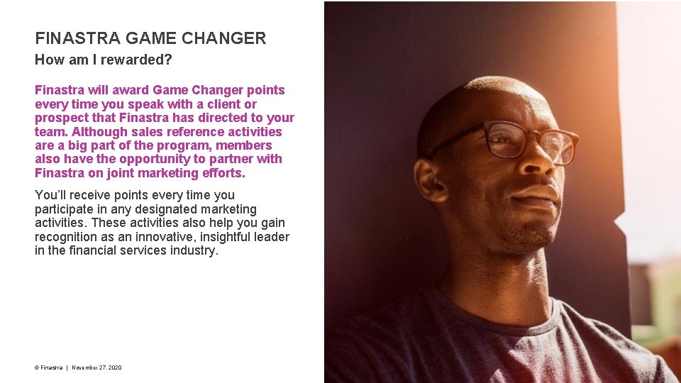 FINASTRA GAME CHANGER How am I rewarded? Finastra will award Game Changer points every