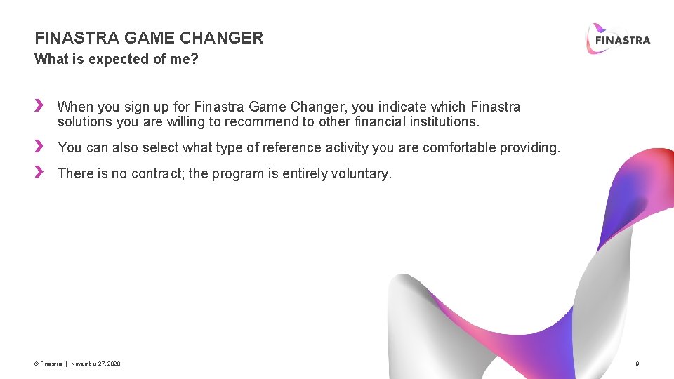 FINASTRA GAME CHANGER What is expected of me? When you sign up for Finastra