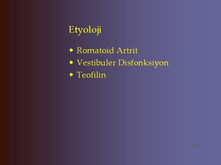 Etyoloji • Romatoid Artrit • Vestibuler Disfonksiyon • Teofilin 41 