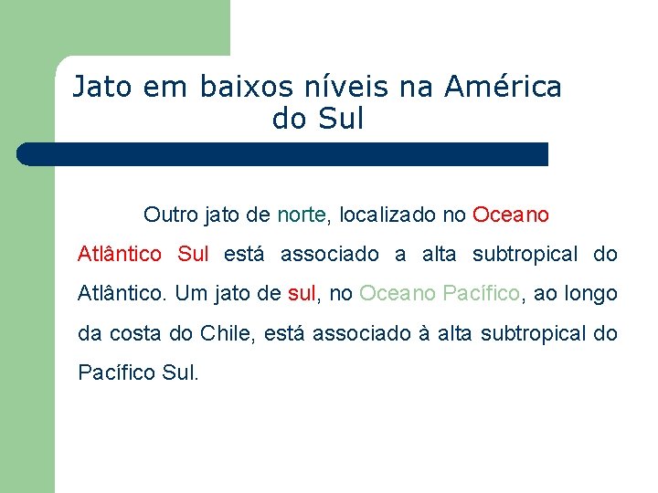 Jato em baixos níveis na América do Sul Outro jato de norte, localizado no