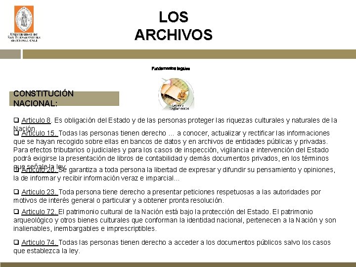 LOS ARCHIVOS CONSTITUCIÓN NACIONAL: q Articulo 8. Es obligación del Estado y de las