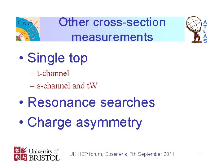 Other cross-section measurements • Single top – t-channel – s-channel and t. W •