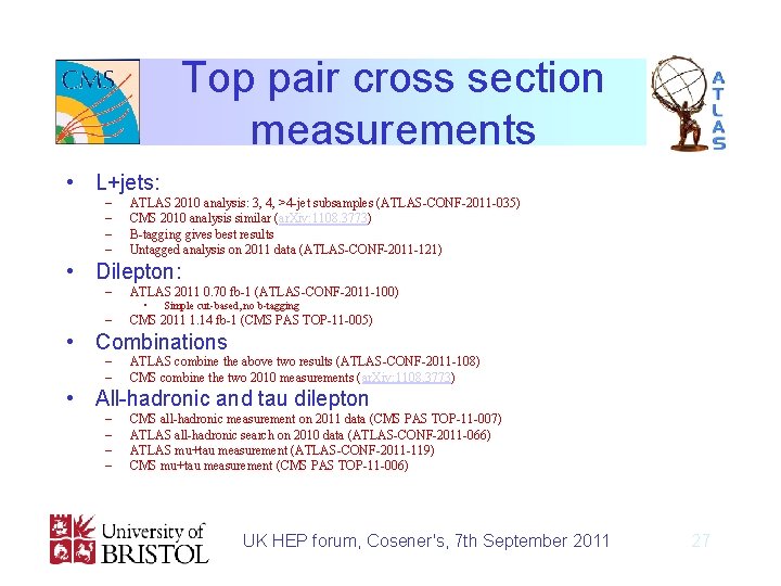 Top pair cross section measurements • L+jets: – – ATLAS 2010 analysis: 3, 4,