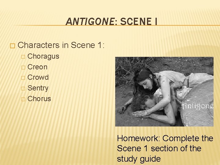 ANTIGONE: SCENE I � Characters in Scene 1: Choragus � Creon � Crowd �