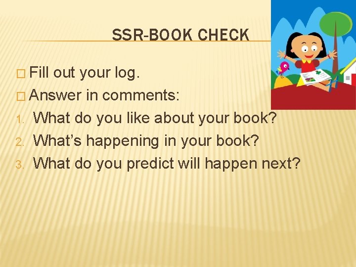 SSR-BOOK CHECK � Fill out your log. � Answer in comments: 1. What do