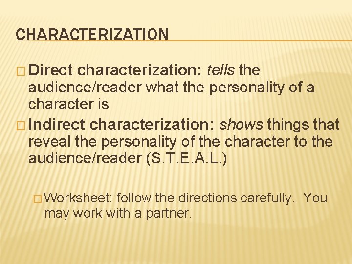 CHARACTERIZATION � Direct characterization: tells the audience/reader what the personality of a character is