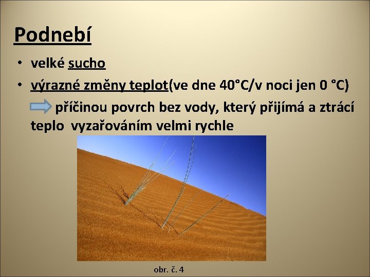 Podnebí • velké sucho • výrazné změny teplot(ve dne 40°C/v noci jen 0 °C)