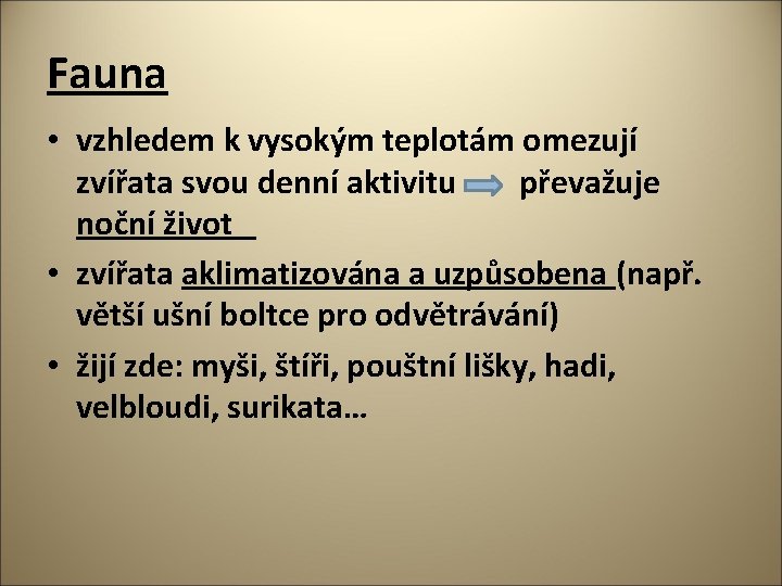 Fauna • vzhledem k vysokým teplotám omezují zvířata svou denní aktivitu převažuje noční život