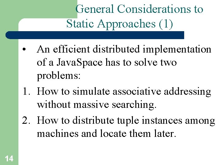 General Considerations to Static Approaches (1) • An efficient distributed implementation of a Java.