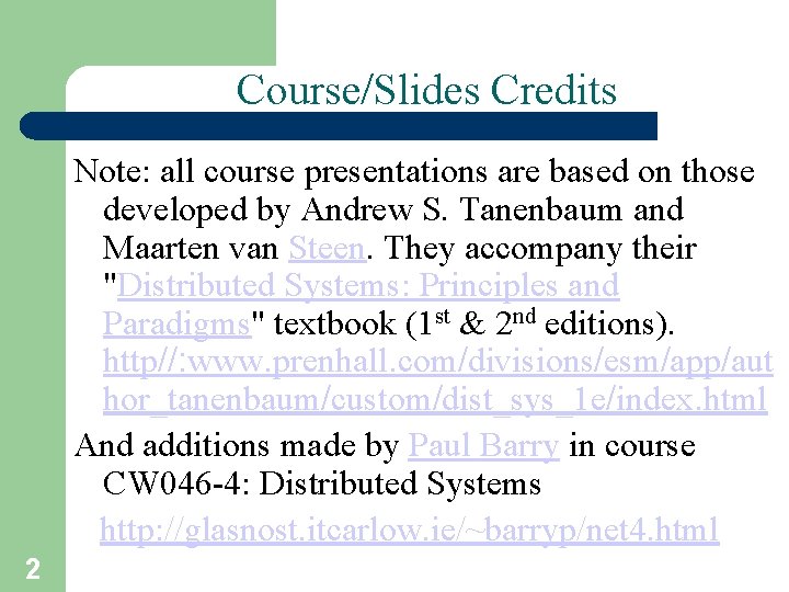 Course/Slides Credits Note: all course presentations are based on those developed by Andrew S.