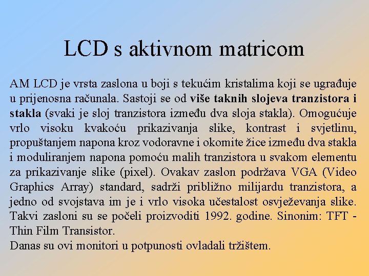 LCD s aktivnom matricom AM LCD je vrsta zaslona u boji s tekućim kristalima