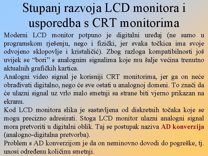 Stupanj razvoja LCD monitora i usporedba s CRT monitorima Moderni LCD monitor potpuno je