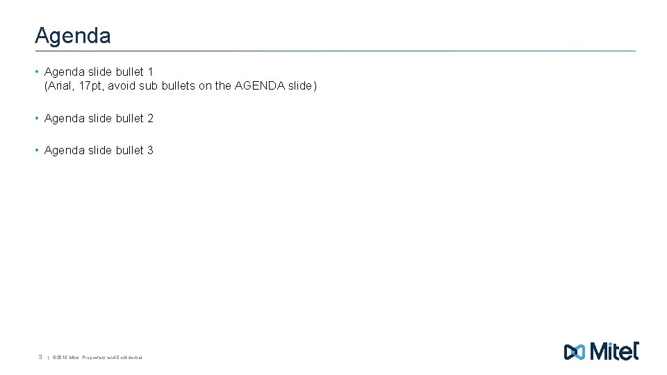 Agenda • Agenda slide bullet 1 (Arial, 17 pt, avoid sub bullets on the