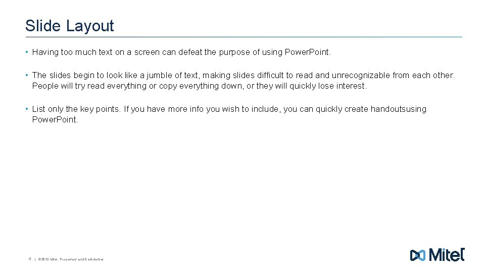 Slide Layout • Having too much text on a screen can defeat the purpose