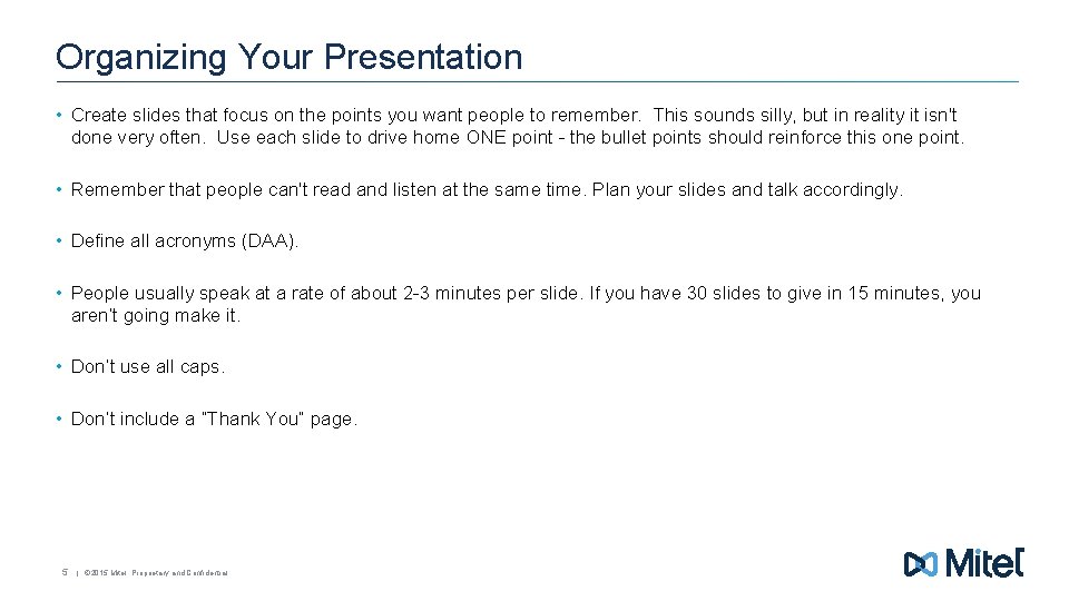 Organizing Your Presentation • Create slides that focus on the points you want people