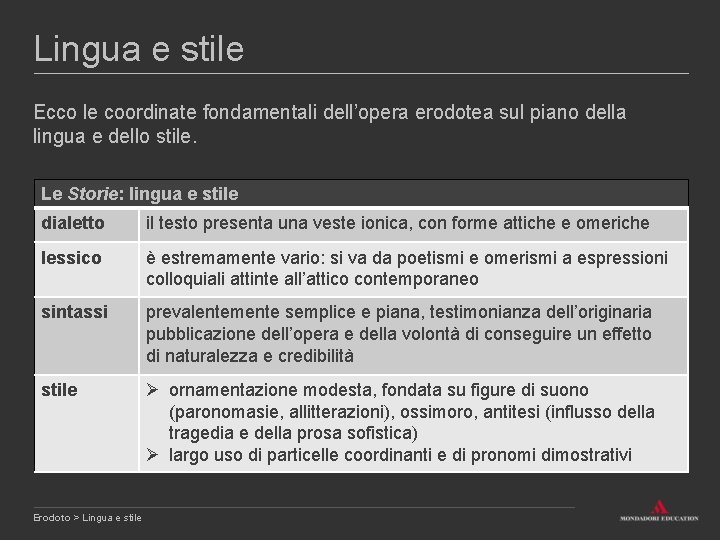 Lingua e stile Ecco le coordinate fondamentali dell’opera erodotea sul piano della lingua e