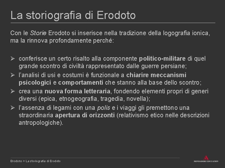 La storiografia di Erodoto Con le Storie Erodoto si inserisce nella tradizione della logografia