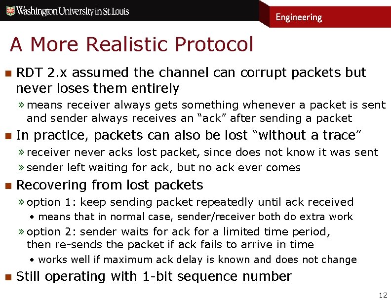 A More Realistic Protocol n RDT 2. x assumed the channel can corrupt packets