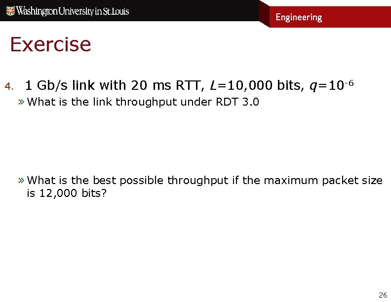 Exercise 4. 1 Gb/s link with 20 ms RTT, L=10, 000 bits, q=10 -6