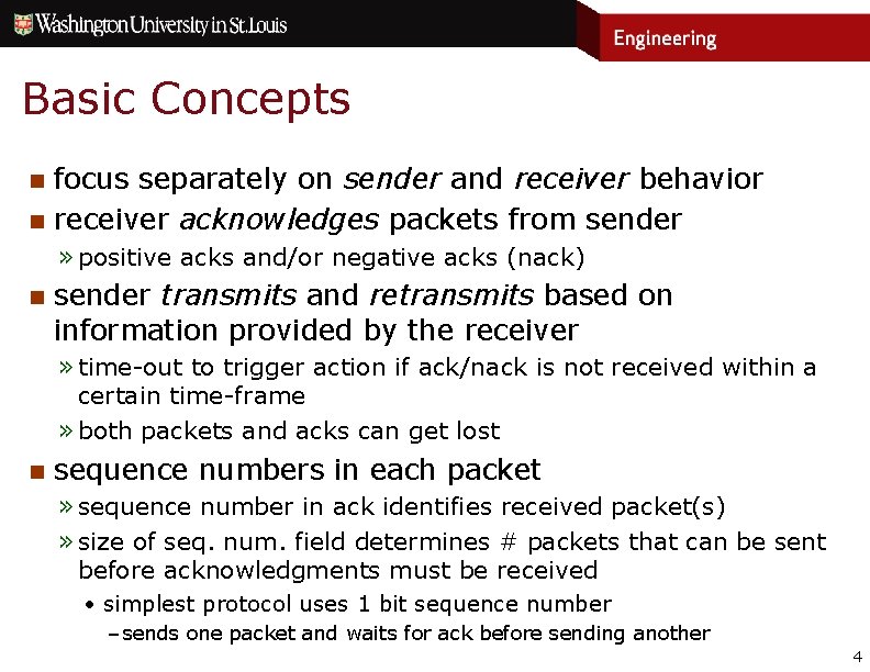 Basic Concepts n n focus separately on sender and receiver behavior receiver acknowledges packets