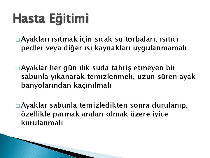 Hasta Eğitimi � Ayakları ısıtmak için sıcak su torbaları, ısıtıcı pedler veya diğer ısı