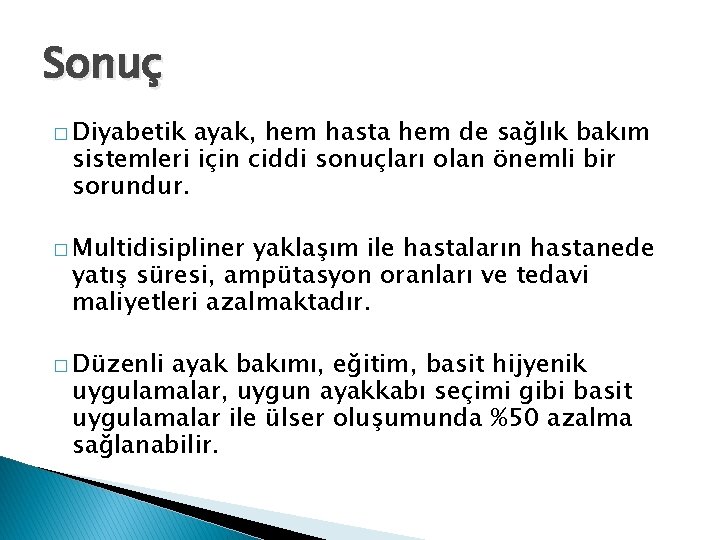 Sonuç � Diyabetik ayak, hem hasta hem de sağlık bakım sistemleri için ciddi sonuçları