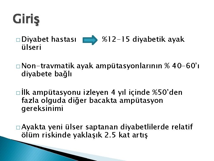 Giriş � Diyabet ülseri hastası � Non-travmatik diyabete bağlı %12 -15 diyabetik ayak ampütasyonlarının
