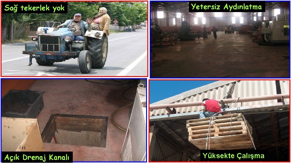Sağ tekerlek yok Yetersiz Aydınlatma 15 Açık Drenaj Kanalı Yüksekte Çalışma 