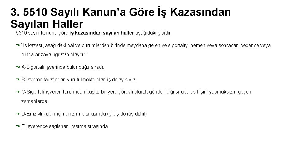 3. 5510 Sayılı Kanun’a Göre İş Kazasından Sayılan Haller 5510 sayılı kanuna göre iş