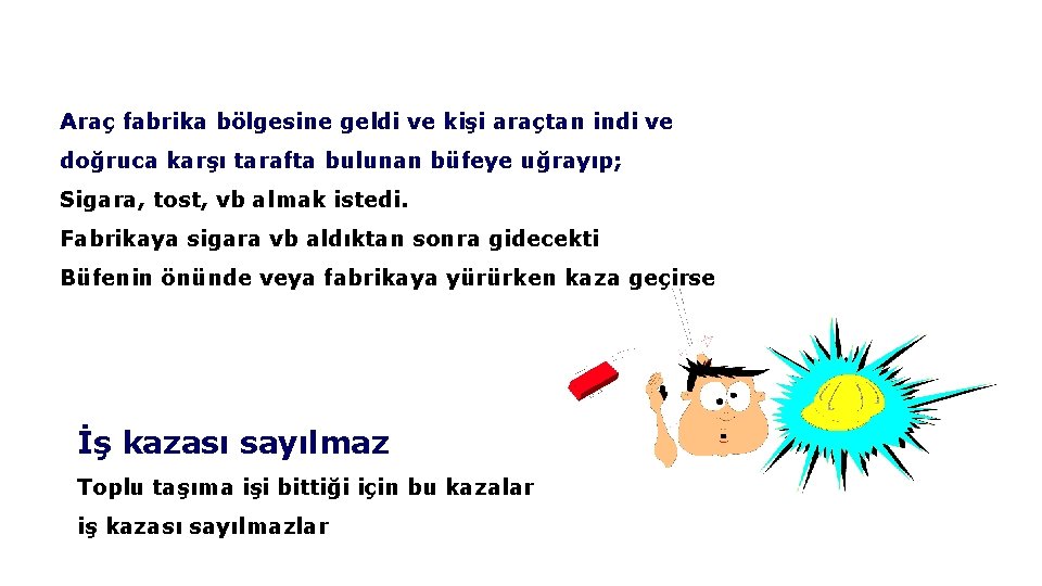 Araç fabrika bölgesine geldi ve kişi araçtan indi ve doğruca karşı tarafta bulunan büfeye