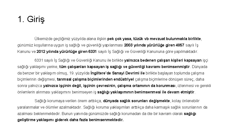 1. Giriş Ülkemizde geçtiğimiz yüzyılda alana ilişkin pek çok yasa, tüzük vb mevzuat bulunmakla