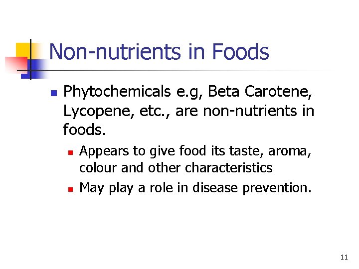 Non-nutrients in Foods n Phytochemicals e. g, Beta Carotene, Lycopene, etc. , are non-nutrients