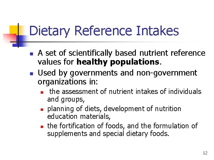 Dietary Reference Intakes n n A set of scientifically based nutrient reference values for
