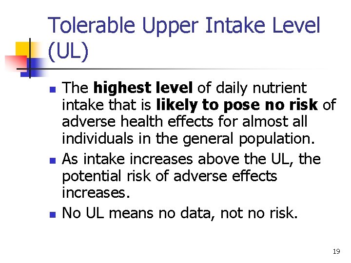 Tolerable Upper Intake Level (UL) n n n The highest level of daily nutrient