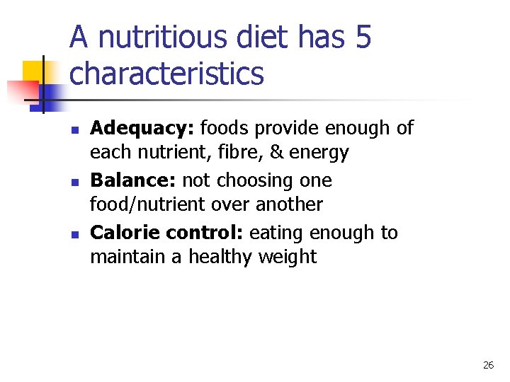 A nutritious diet has 5 characteristics n n n Adequacy: foods provide enough of