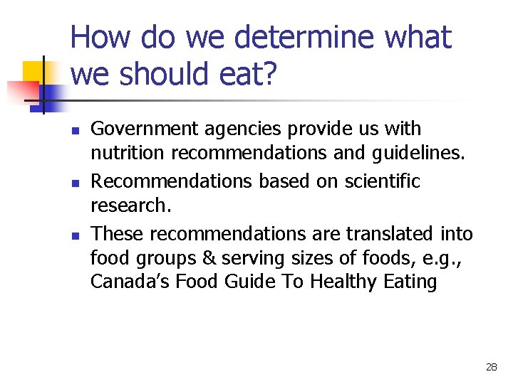 How do we determine what we should eat? n n n Government agencies provide