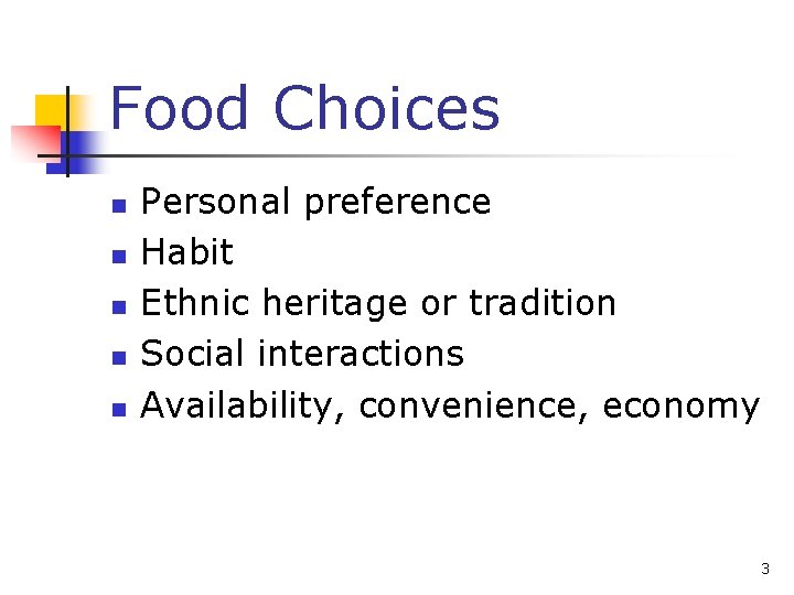 Food Choices n n n Personal preference Habit Ethnic heritage or tradition Social interactions