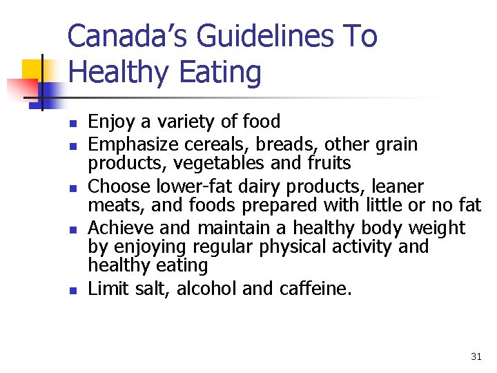 Canada’s Guidelines To Healthy Eating n n n Enjoy a variety of food Emphasize