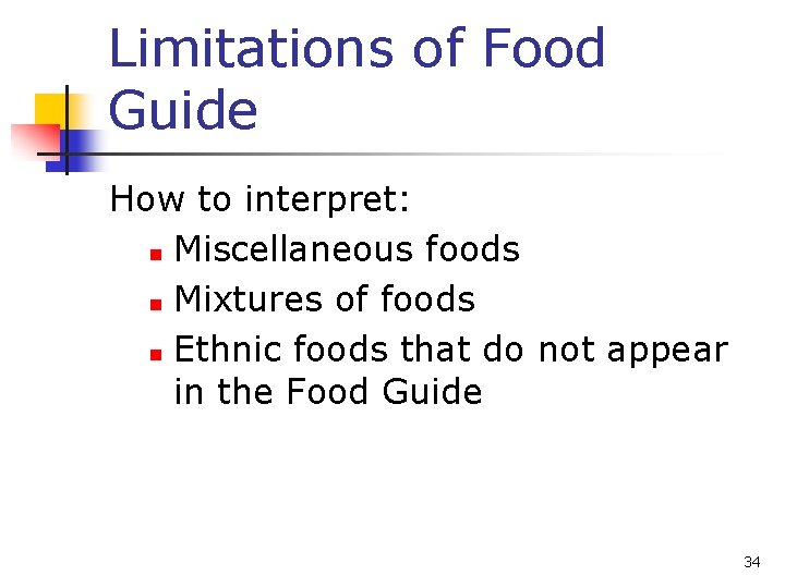 Limitations of Food Guide How to interpret: n Miscellaneous foods n Mixtures of foods