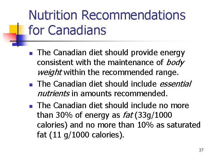 Nutrition Recommendations for Canadians n n n The Canadian diet should provide energy consistent