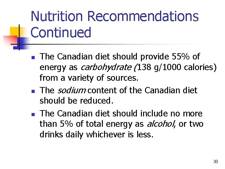 Nutrition Recommendations Continued n n n The Canadian diet should provide 55% of energy