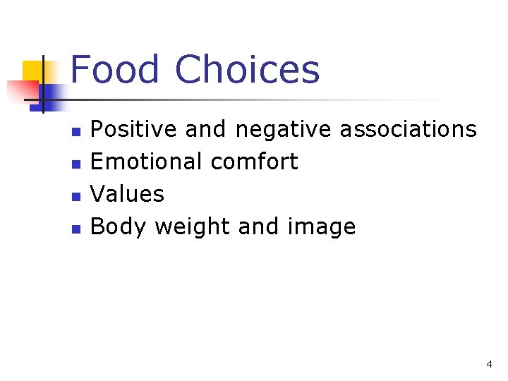 Food Choices n n Positive and negative associations Emotional comfort Values Body weight and