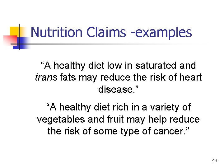 Nutrition Claims -examples “A healthy diet low in saturated and trans fats may reduce