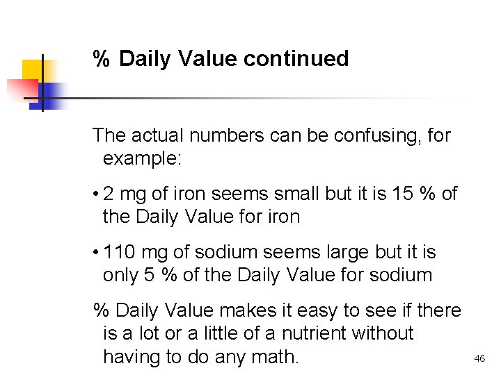 % Daily Value continued The actual numbers can be confusing, for example: • 2