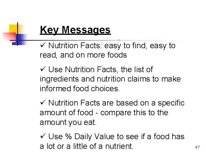 Key Messages . ü Nutrition Facts: easy to find, easy to read, and on