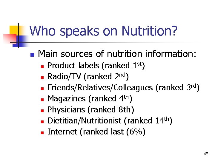 Who speaks on Nutrition? n Main sources of nutrition information: n n n n