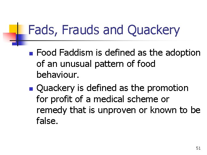 Fads, Frauds and Quackery n n Food Faddism is defined as the adoption of