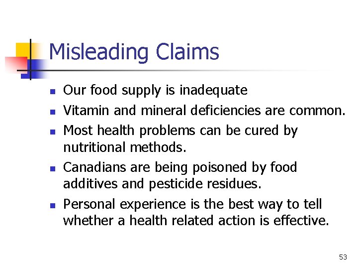 Misleading Claims n n n Our food supply is inadequate Vitamin and mineral deficiencies